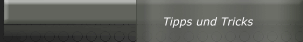 Tipps und Tricks